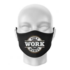 Masca personalizata reutilizabila dont work for money negru