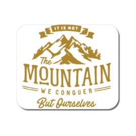 Mousepad personalizat its not the mountain we conquer alb