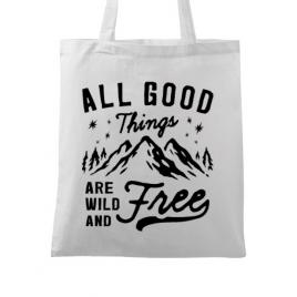 Sacosa din panza all good things are wild and free alb