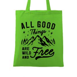 Sacosa din panza all good things are wild and free verde mar