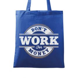 Sacosa din panza dont work for money albastru regal