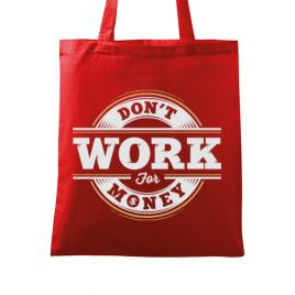 Sacosa din panza dont work for money rosu