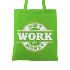 Sacosa din panza dont work for money verde mar