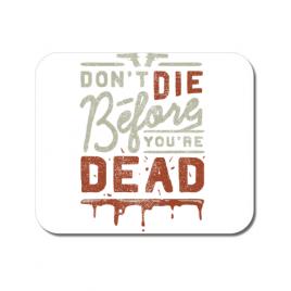 Mousepad personalizat dont die alb