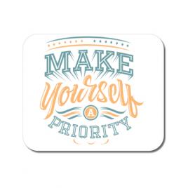 Mousepad personalizat make yourself a priority alb