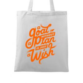 Sacosa din panza a goal without a plan is just a wish alb