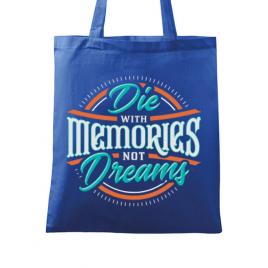 Sacosa din panza die with memories not dreams albastru regal
