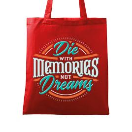 Sacosa din panza die with memories not dreams rosu