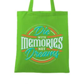 Sacosa din panza die with memories not dreams verde mar