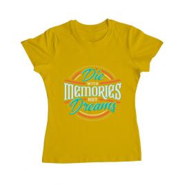 Tricou adler dama die with memories not dreams galben