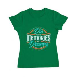 Tricou adler dama die with memories not dreams verde mediu