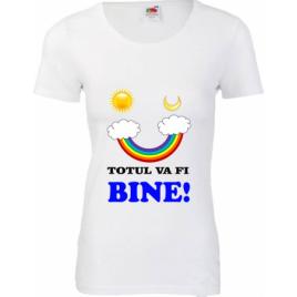 Tricou dama mesaj Totul va fi BINE L