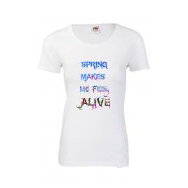 Tricou dama personalizat Fruit of the loom alb Spring makes me feel alive L