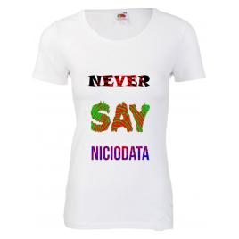 Tricou dama mesaj Never say niciodata alb 2XL