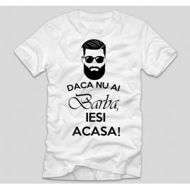 Tricou Alb, Barbati, Daca nu ai barba,iesi acasa, M