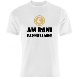 Tricou Alb, Barbati, Am bani dar nu la mine,L