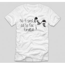 Tricou Alb, Barbati,Nu fi siret,ca te fac fundita!,S