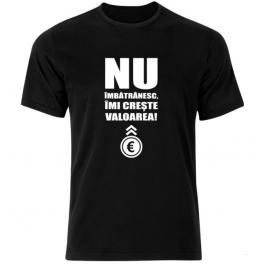 Tricou Negru,Nu imbatranesc imi creste valoarea ,M