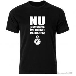 Tricou Negru,Nu imbatranesc imi creste valoarea ,XXL