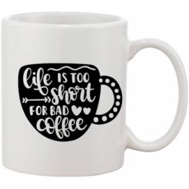 Cana personalizata Life is too short for bad coffee 330 ml Creative Rey R