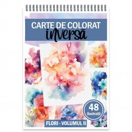 Carte de colorat inversa cu 48 de ilustratii Flori - Volumul II 96 pagini