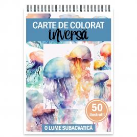 Carte de colorat inversa cu 50 de ilustratii O lume subacvatica 106 pagini
