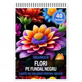Carte de colorat pentru relaxare si antistres 40 de ilustratii Flori pe fundal negru - Volumul II 86 pagini