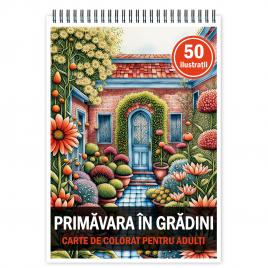 Carte de colorat pentru relaxare si antistres 50 de ilustratii Gradini de primavara 106 pagini