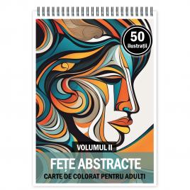 Carte de colorat pentru relaxare si antistres 50 de ilustratii Fete abastracte - Volumul II 106 pagini