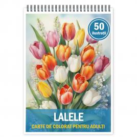 Carte de colorat pentru relaxare si antistres 50 de ilustratii Lalele 106 pagini