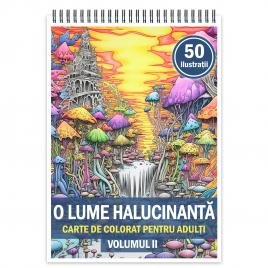 Carte de colorat pentru relaxare si antistres 50 de ilustratii O lume halucinanta - Volumul II Editura Legendary Print 106 pagini