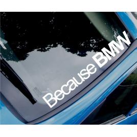 Sticker auto parbriz because bmw, alb