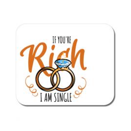 Mousepad personalizat if you are rich