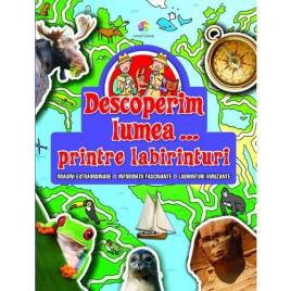 Descoperim lumea - printre labirinturi