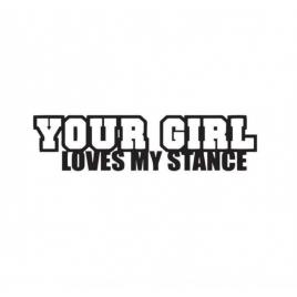 Sticker your girl loves my stance 15 cm, creative rey®
