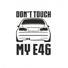 Sticker don't touch my e46 15x12 cm, creative rey®
