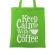Sacosa din panza keep calm with coffee verde mar